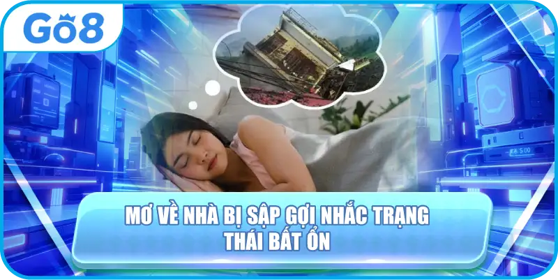 Mơ Về Nhà Bị Sập Gợi Nhắc Trạng Thái Bất Ổn