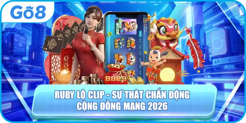 Ruby Lộ Clip - Sự Thật Chấn Động Cộng Đồng Mạng 2026